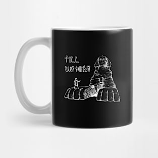 Till When Sphinx? Mug